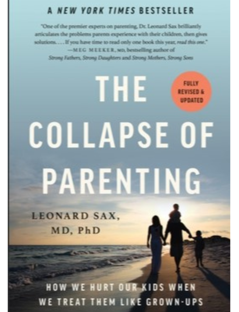 The Collapse of Parenting:How We Hurt Our Kids When We Treat Them Like Grown-Ups 